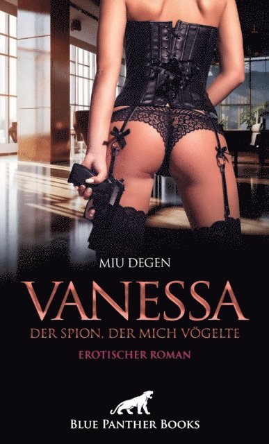 Miu Degen - Vanessa - Der Spion, der mich vögelte | Erotischer Roman, E-bok