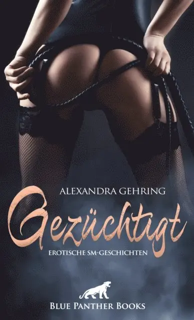 Alexandra Gehring - Gezüchtigt | 8 Geile erotische SM-Geschichten, E-bok. Tillgänglighet: Lägg i varukorg