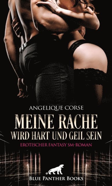 Angelique Corse - Meine Rache wird hart und geil sein | Erotischer Fantasy SM-Roman, E-bok