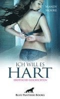 Ich will es hart | 12 hei�e geile erotische Geschichten