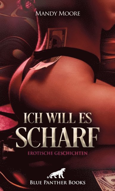 Rebecca Perkins, Mara Bellefleur, Lyssa Caple, Jazmine Galasso, Holly Rose, Christy Brown, Mandy Moore - Ich will es scharf | 8 Geile erotische Geschichten, E-bok
