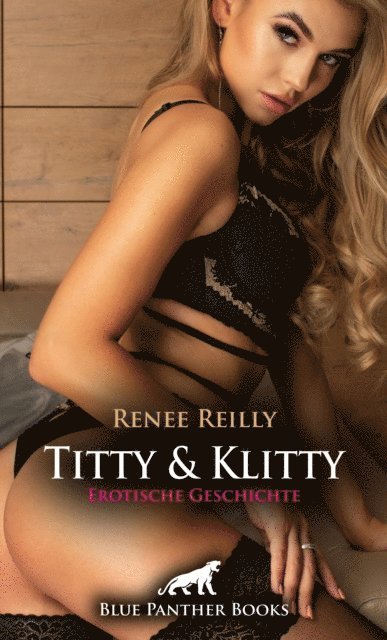 Renee Reilly - Titty und Klitty | Erotische Geschichte, E-bok. Tillgänglighet: Lägg i varukorg
