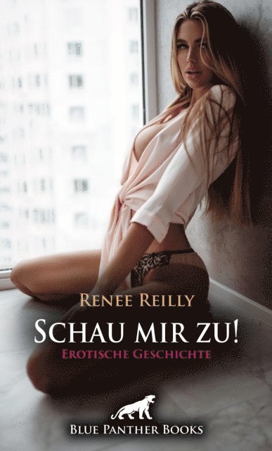 Renee Reilly - Schau mir zu! Erotische Geschichte, E-bok. Tillgänglighet: Lägg i varukorg