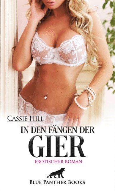 Cassie Hill - In den Fängen der Gier | Erotischer Roman, E-bok