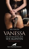 Vanessa - Die Ausbildung zur Sex-Agentin ; Erotischer Roman