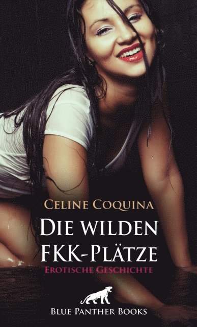 Celine Coquina - Die wilden FKK-Plätze | Erotische Geschichte, E-bok