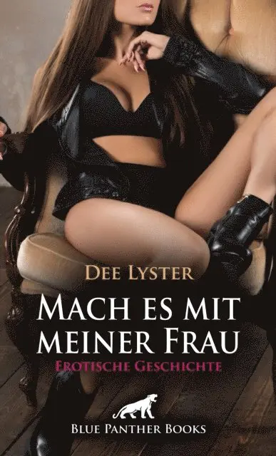 Dee Lyster - Mach es mit meiner Frau | Erotische Geschichte, E-bok. Tillgänglighet: Lägg i varukorg