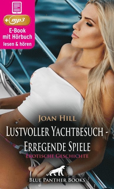 Joan Hill - Lustvoller Yachtbesuch - Erregende Spiele | Erotische Geschichte, E-bok