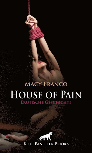 Macy Franco - House of Pain | Erotische Geschichte, E-bok