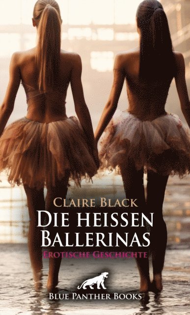 Claire Black - Die heißen Ballerinas | Erotische Geschichte, E-bok. Tillgänglighet: Lägg i varukorg