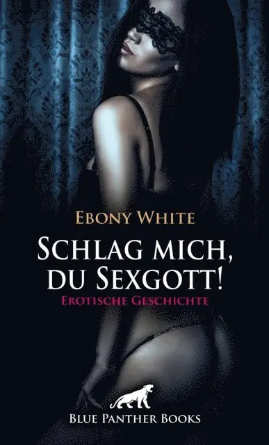 Ebony White - Schlag mich, du Sexgott! Erotische Geschichte, E-bok. Tillgänglighet: Lägg i varukorg