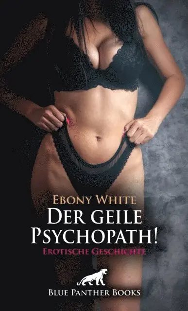 Ebony White - Der geile Psychopath! Erotische Geschichte, E-bok. Tillgänglighet: Lägg i varukorg