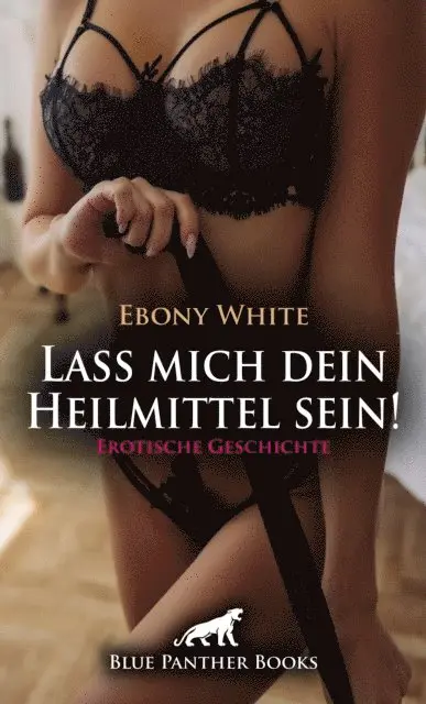 Ebony White - Lass mich dein Heilmittel sein! Erotische Geschichte, E-bok. Tillgänglighet: Lägg i varukorg