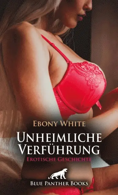 Ebony White - Unheimliche Verführung | Erotische Geschichte, E-bok. Tillgänglighet: Lägg i varukorg