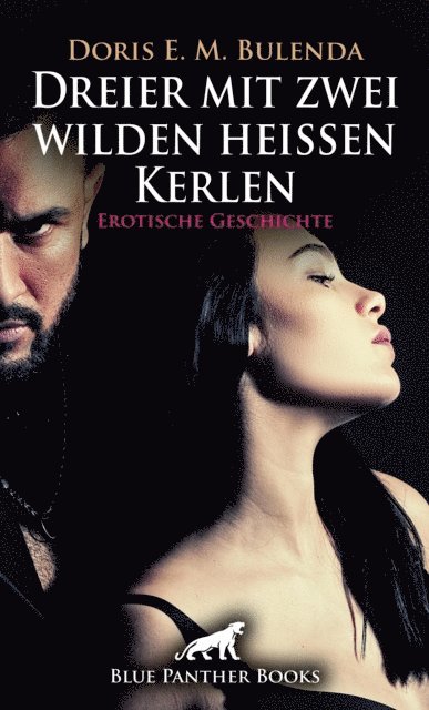 Doris E. M. Bulenda - Dreier mit zwei wilden heißen Kerlen | Erotische Geschichte, E-bok