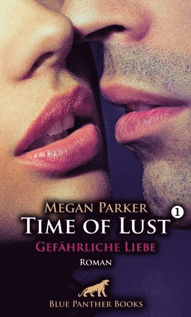 Megan Parker - Time of Lust | Band 1 | Gefährliche Liebe | Roman, E-bok