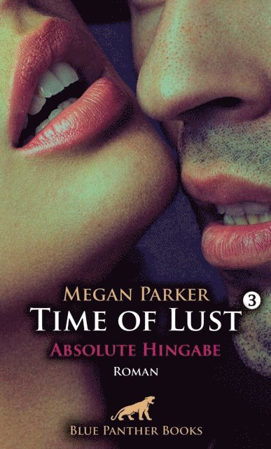 Megan Parker - Time of Lust | Band 3 | Absolute Hingabe | Roman, E-bok