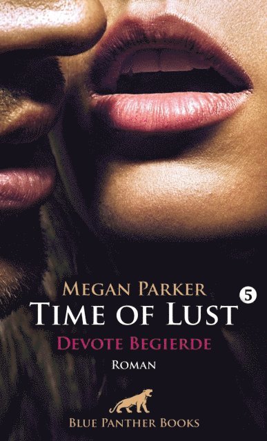 Megan Parker - Time of Lust | Band 5 | Devote Begierde | Roman, E-bok