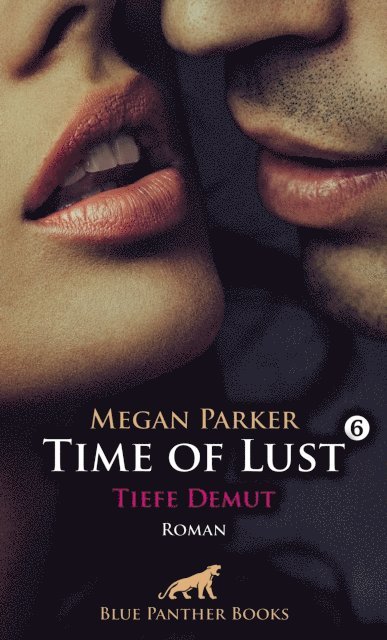 Megan Parker - Time of Lust | Band 6 | Tiefe Demut | Roman, E-bok