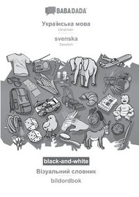 BABADADA black-and-white, Ukrainian (in cyrillic script) - svenska, visual dictionary (in cyrillic script) - bildordbok