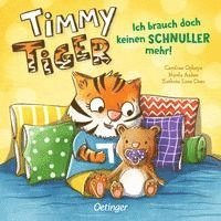 Nicola Anker, Kathrin Lena Orso - Timmy Tiger. Ich brauch doch keinen Schnuller mehr!, Kartonnage