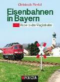 Eisenbahnen in Bayern: Abseits der Magistralen