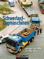 Thorge Clever - Schwerlastzugmaschinen unterwegs in den 1980er und 1990er Jahren, Inbunden
