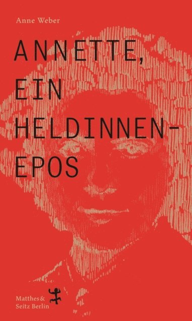 Anne Weber - Annette, ein Heldinnenepos, E-bok