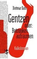 Gentzen oder: Betrunken aufrumen
