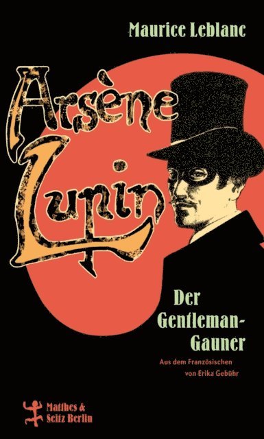 Maurice Leblanc - Arsène Lupin, der Gentleman-Gauner, E-bok