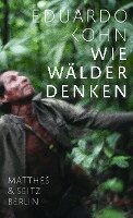 Eduardo Kohn - Wie Wälder denken, Inbunden