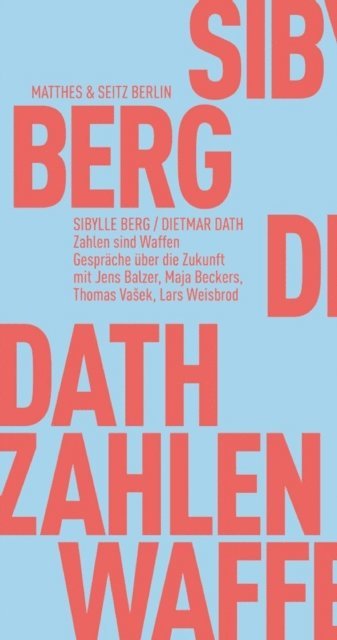 Sibylle Berg, Dietmar Dath, Maja Beckers, Thomas Vasek, Lars Weisbrod, Jens Balzer - Zahlen sind Waffen, E-bok