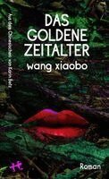 Wang Xiaobo - Das Goldene Zeitalter, Inbunden