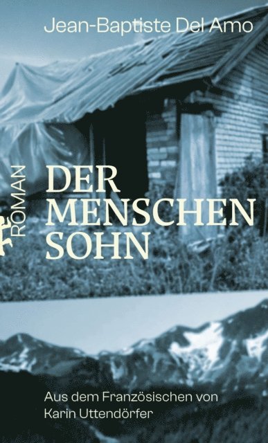 Jean-Baptiste Del Amo - Der Menschensohn, E-bok
