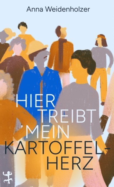 Anna Weidenholzer - Hier treibt mein Kartoffelherz, E-bok