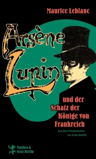 Maurice Leblanc - Arsène Lupin und der Schatz der Könige von Frankreich, E-bok