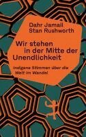 Dahr Jamail, Stan Rushworth - Wir stehen in der Mitte der Unendlichkeit, Inbunden