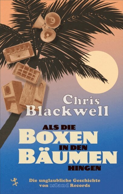 Paul Morley, Chris Blackwell - Als die Boxen in den Baumen hingen, E-bok