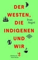 Ivan Segré - Der Westen, die Indigenen und wir, Inbunden