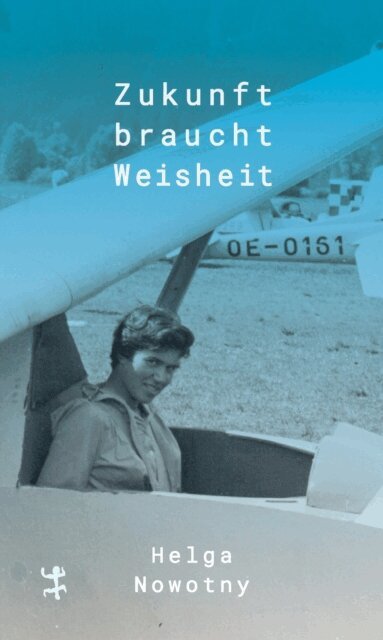 Helga Nowotny - Zukunft braucht Weisheit, E-bok