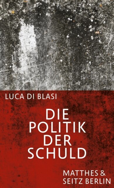 Luca Di Blasi - Die Politik der Schuld, E-bok