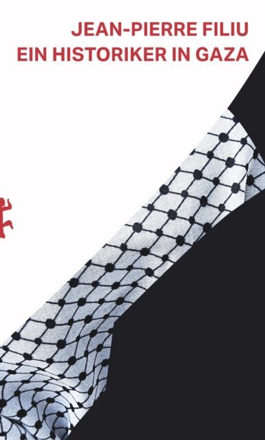 Jean-Pierre Filiu - Ein Historiker in Gaza, E-bok