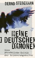 Bernd Stegemann - Meine deutschen Dämonen, Inbunden
