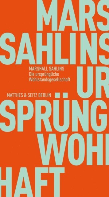 Marshall Sahlins, Andreas Gehrlach - Die ursprüngliche Wohlstandsgesellschaft, E-bok