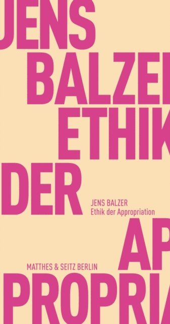 Jens Balzer - Ethik der Appropriation, E-bok