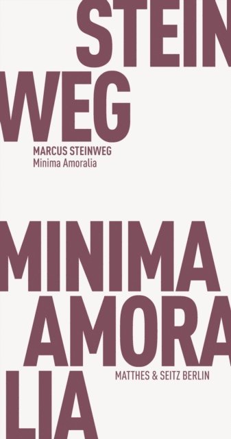 Marcus Steinweg - Minima Amoralia, E-bok