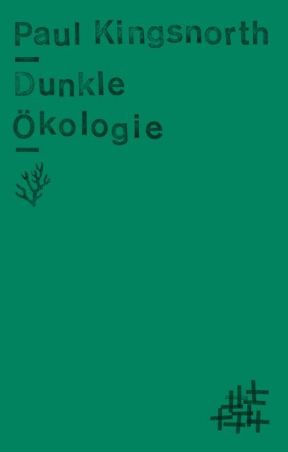 Paul Kingsnorth, Judith Schalansky - Dunkle Okologie, E-bok