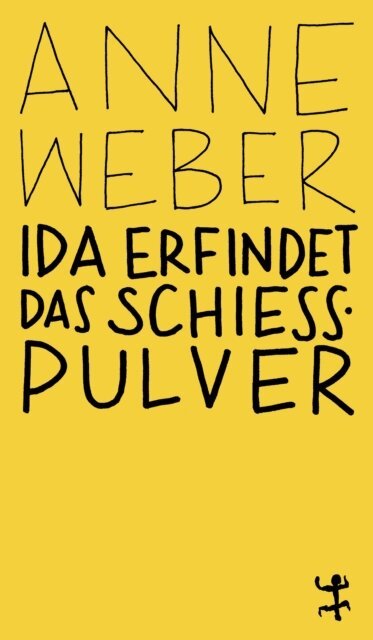 Anne Weber - Ida erfindet das Schießpulver, E-bok
