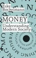 Eske Bockelmann - Money. Understanding Modern Society, Häftad. Tillgänglighet: Lägg i varukorg