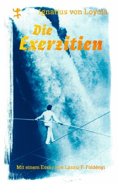 Ignatius von Loyola - Die Exerzitien, E-bok